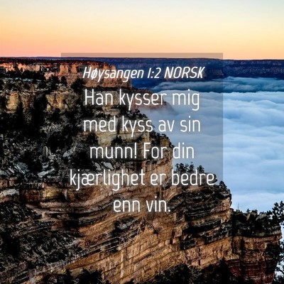 Picture 04 - Høysangen 1:2 NORSK - Han kysser mig med kyss av sin munn! For din - Bible Verse Picture