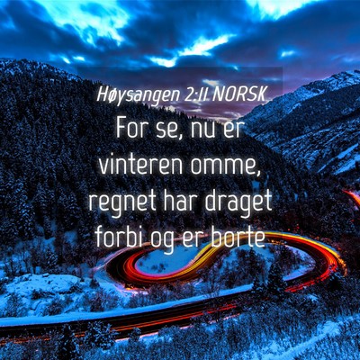 Picture 04 - Høysangen 2:11 NORSK - For se, nu er vinteren omme, regnet har draget - Bible Verse Picture