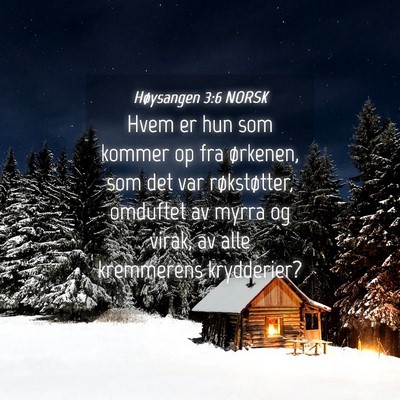 Picture 04 - Høysangen 3:6 NORSK - Hvem er hun som kommer op fra ørkenen, som det - Bible Verse Picture