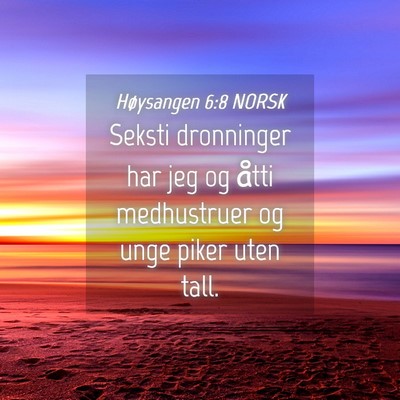 Picture 04 - Høysangen 6:8 NORSK - Seksti dronninger har jeg og åtti medhustruer og - Bible Verse Picture
