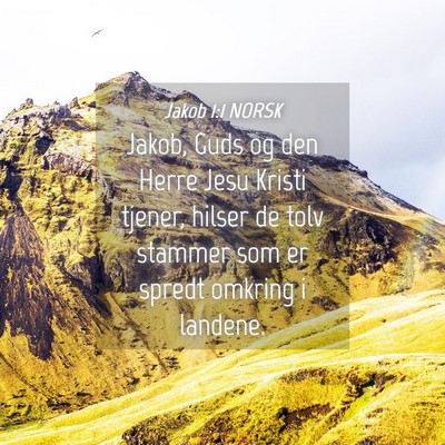 Picture 04 - Jakob 1:1 NORSK - Jakob, Guds og den Herre Jesu Kristi tjener, - Bible Verse Picture