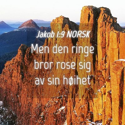 Picture 04 - Jakob 1:9 NORSK - Men den ringe bror rose sig av sin - Bible Verse Picture