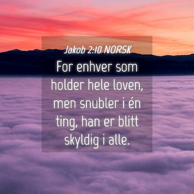 Picture 04 - Jakob 2:10 NORSK - For enhver som holder hele loven, men snubler i - Bible Verse Picture