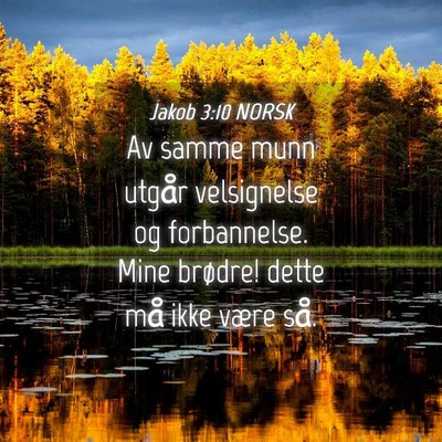 Picture 04 - Jakob 3:10 NORSK - Av samme munn utgår velsignelse og forbannelse. - Bible Verse Picture