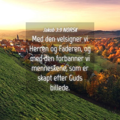 Picture 04 - Jakob 3:9 NORSK - Med den velsigner vi Herren og Faderen, og med - Bible Verse Picture