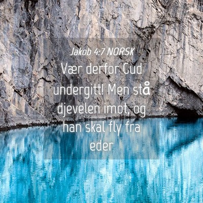 Picture 04 - Jakob 4:7 NORSK - Vær derfor Gud undergitt! Men stå djevelen - Bible Verse Picture