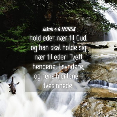 Picture 04 - Jakob 4:8 NORSK - hold eder nær til Gud, og han skal holde sig - Bible Verse Picture