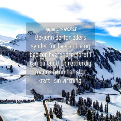 Picture 04 - Jakob 5:16 NORSK - Bekjenn derfor eders synder for hverandre og bed - Bible Verse Picture