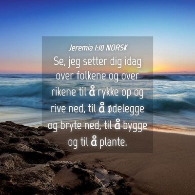 Picture 04 - Jeremia 1:10 NORSK - Se, jeg setter dig idag over folkene og over - Bible Verse Picture
