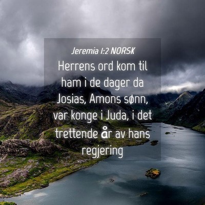 Picture 04 - Jeremia 1:2 NORSK - Herrens ord kom til ham i de dager da Josias, - Bible Verse Picture