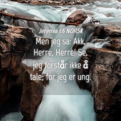 Picture 04 - Jeremia 1:6 NORSK - Men jeg sa: Akk, Herre, Herre! Se, jeg forstår - Bible Verse Picture