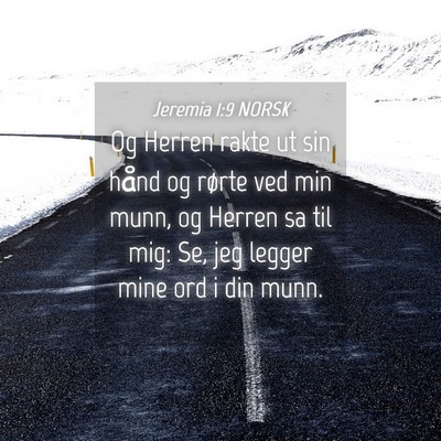 Picture 04 - Jeremia 1:9 NORSK - Og Herren rakte ut sin hånd og rørte ved min - Bible Verse Picture