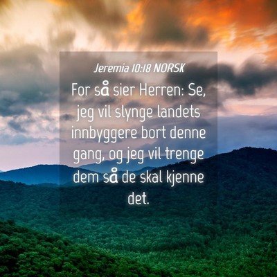 Picture 04 - Jeremia 10:18 NORSK - For så sier Herren: Se, jeg vil slynge landets - Bible Verse Picture