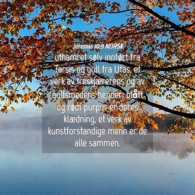 Picture 04 - Jeremia 10:9 NORSK - uthamret sølv innført fra Tarsis og gull fra - Bible Verse Picture