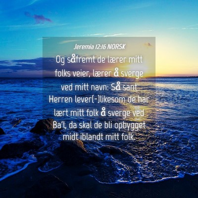 Picture 04 - Jeremia 12:16 NORSK - Og såfremt de lærer mitt folks veier, lærer å - Bible Verse Picture