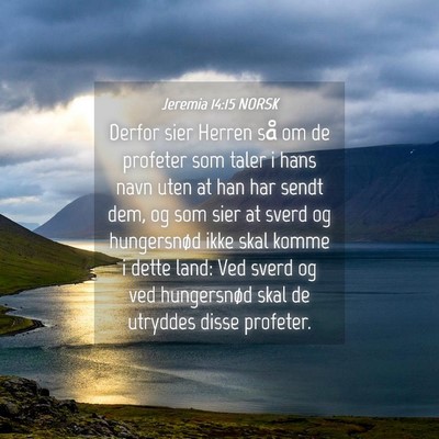 Picture 04 - Jeremia 14:15 NORSK - Derfor sier Herren så om de profeter som taler i - Bible Verse Picture