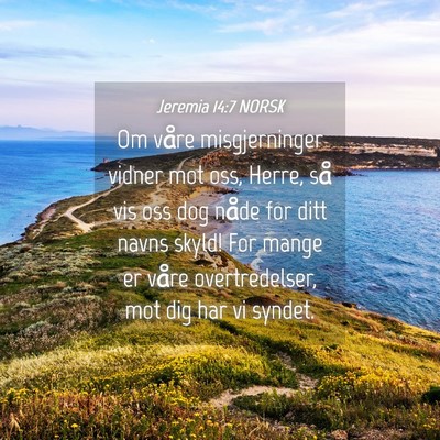 Picture 04 - Jeremia 14:7 NORSK - Om våre misgjerninger vidner mot oss, Herre, så - Bible Verse Picture