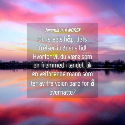 Picture 04 - Jeremia 14:8 NORSK - Du Israels håp, dets frelser i nødens tid! - Bible Verse Picture
