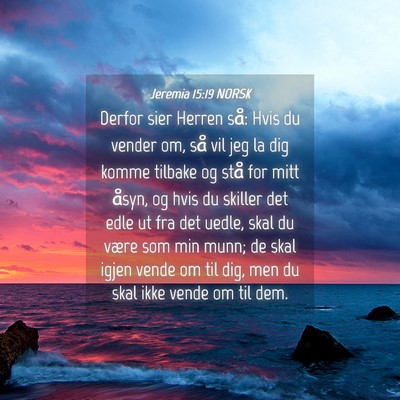 Picture 04 - Jeremia 15:19 NORSK - Derfor sier Herren så: Hvis du vender om, så - Bible Verse Picture