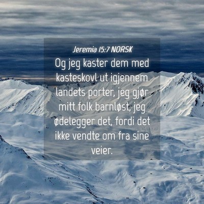 Picture 04 - Jeremia 15:7 NORSK - Og jeg kaster dem med kasteskovl ut igjennem - Bible Verse Picture