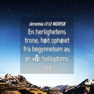 Picture 04 - Jeremia 17:12 NORSK - En herlighetens trone, høit ophøiet fra - Bible Verse Picture