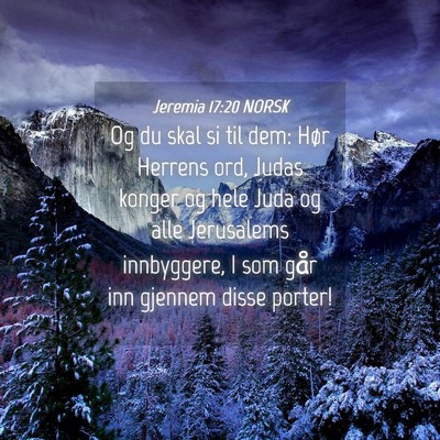 Picture 04 - Jeremia 17:20 NORSK - Og du skal si til dem: Hør Herrens ord, Judas - Bible Verse Picture
