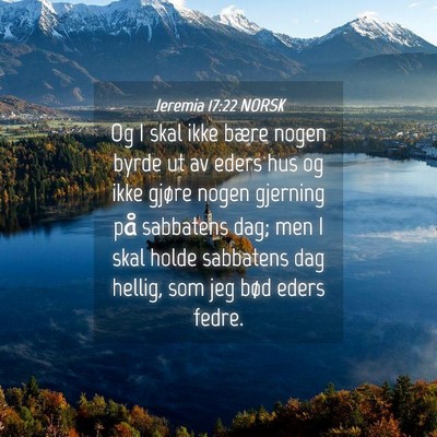 Picture 04 - Jeremia 17:22 NORSK - Og I skal ikke bære nogen byrde ut av eders hus - Bible Verse Picture