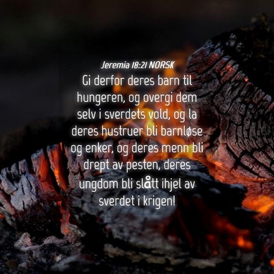 Picture 04 - Jeremia 18:21 NORSK - Gi derfor deres barn til hungeren, og overgi dem - Bible Verse Picture