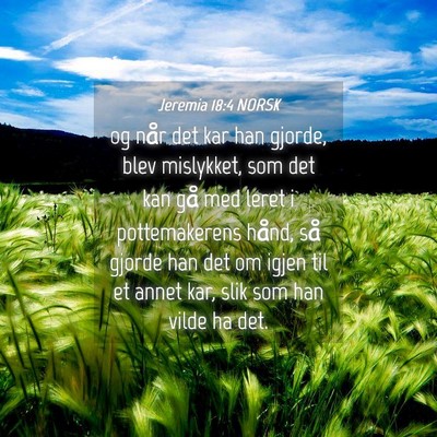 Picture 04 - Jeremia 18:4 NORSK - og når det kar han gjorde, blev mislykket, som - Bible Verse Picture