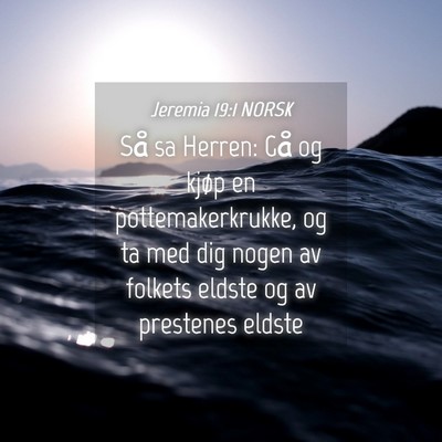 Picture 04 - Jeremia 19:1 NORSK - Så sa Herren: Gå og kjøp en pottemakerkrukke, - Bible Verse Picture