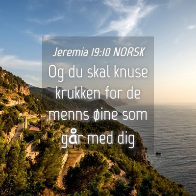 Picture 04 - Jeremia 19:10 NORSK - Og du skal knuse krukken for de menns øine som - Bible Verse Picture