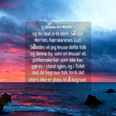 Picture 04 - Jeremia 19:11 NORSK - og du skal si til dem: Så sier Herren, - Bible Verse Picture