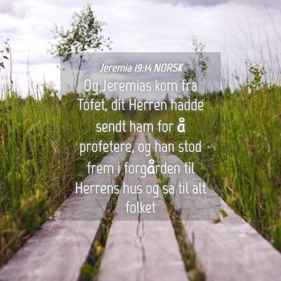 Picture 04 - Jeremia 19:14 NORSK - Og Jeremias kom fra Tofet, dit Herren hadde sendt - Bible Verse Picture