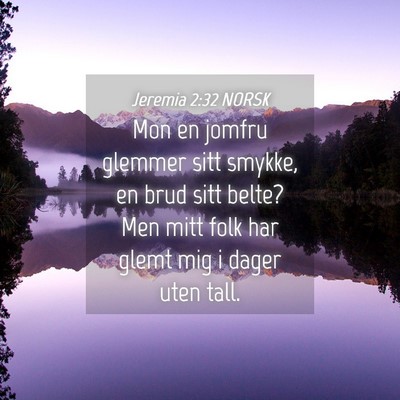 Picture 04 - Jeremia 2:32 NORSK - Mon en jomfru glemmer sitt smykke, en brud sitt - Bible Verse Picture