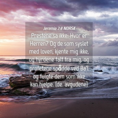 Picture 04 - Jeremia 2:8 NORSK - Prestene sa ikke: Hvor er Herren? Og de som - Bible Verse Picture