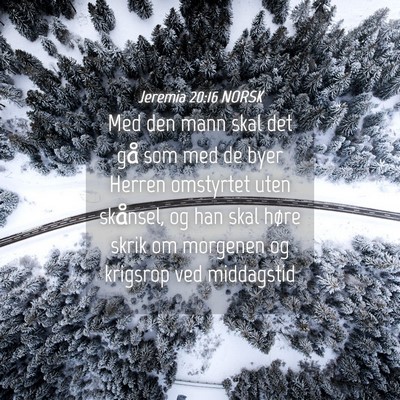 Picture 04 - Jeremia 20:16 NORSK - Med den mann skal det gå som med de byer Herren - Bible Verse Picture