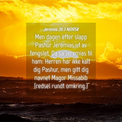Picture 04 - Jeremia 20:3 NORSK - Men dagen efter slapp Pashur Jeremias ut av - Bible Verse Picture