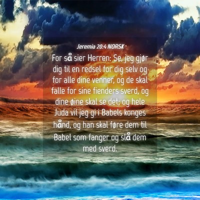 Picture 04 - Jeremia 20:4 NORSK - For så sier Herren: Se, jeg gjør dig til en - Bible Verse Picture
