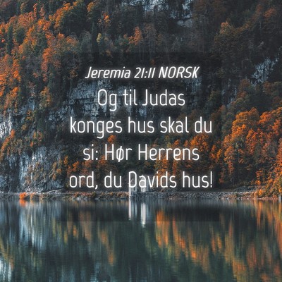 Picture 04 - Jeremia 21:11 NORSK - Og til Judas konges hus skal du si: Hør Herrens - Bible Verse Picture
