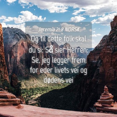 Picture 04 - Jeremia 21:8 NORSK - Og til dette folk skal du si: Så sier Herren: - Bible Verse Picture
