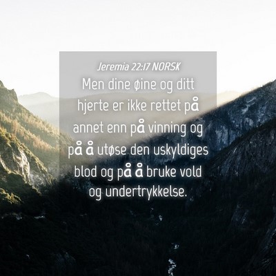 Picture 04 - Jeremia 22:17 NORSK - Men dine øine og ditt hjerte er ikke rettet på - Bible Verse Picture