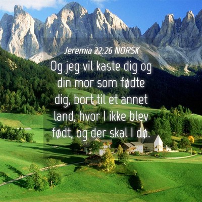 Picture 04 - Jeremia 22:26 NORSK - Og jeg vil kaste dig og din mor som fødte dig, - Bible Verse Picture