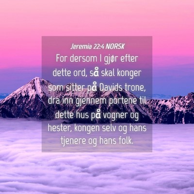 Picture 04 - Jeremia 22:4 NORSK - For dersom I gjør efter dette ord, så skal - Bible Verse Picture