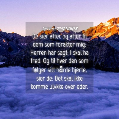 Picture 04 - Jeremia 23:17 NORSK - De sier atter og atter til dem som forakter mig: - Bible Verse Picture