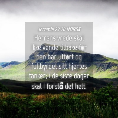 Picture 04 - Jeremia 23:20 NORSK - Herrens vrede skal ikke vende tilbake før han - Bible Verse Picture