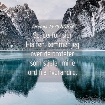 Picture 04 - Jeremia 23:30 NORSK - Se, derfor, sier Herren, kommer jeg over de - Bible Verse Picture