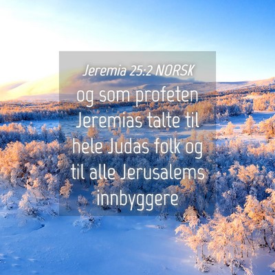 Picture 04 - Jeremia 25:2 NORSK - og som profeten Jeremias talte til hele Judas - Bible Verse Picture