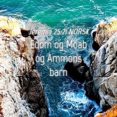 Picture 04 - Jeremia 25:21 NORSK - Edom og Moab og Ammons - Bible Verse Picture