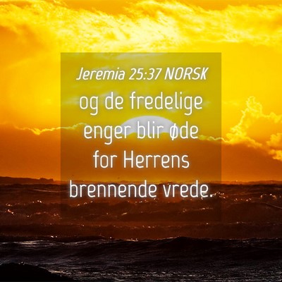 Picture 04 - Jeremia 25:37 NORSK - og de fredelige enger blir øde for Herrens - Bible Verse Picture