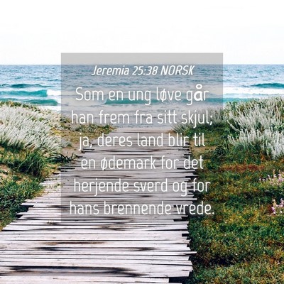 Picture 04 - Jeremia 25:38 NORSK - Som en ung løve går han frem fra sitt skjul; - Bible Verse Picture